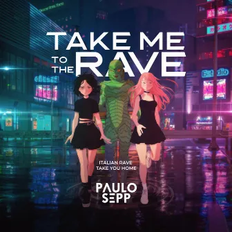 Take Me To The Rave by Paulo Sepp