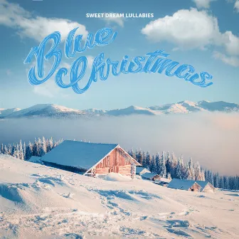 Blue Christmas by Sweet Dream Lullabies