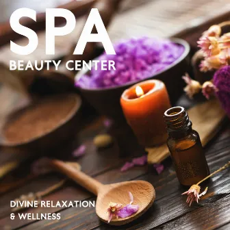 Spa Beauty Center: Divine Relaxation and Wellness – Music for Pure Relaxation, Massage, Sauna, Bath Time by Spa Dreams!