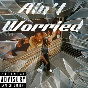 Ain’t Worried by DEZ