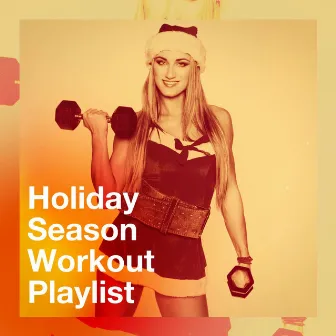 Holiday Season Workout Playlist by Unknown Artist