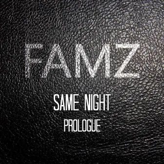 Same Night (Prologue) - Single by Famz