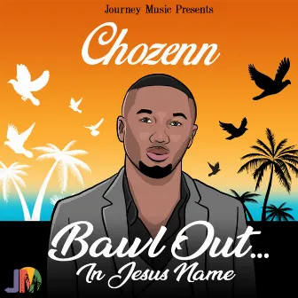 Bawl Out...In Jesus Name by Chozenn