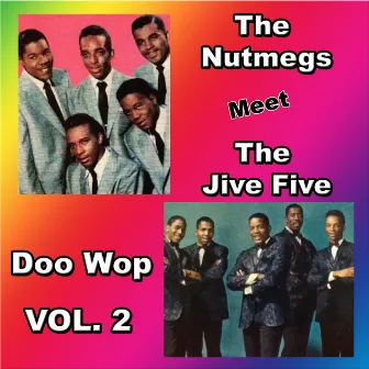 The Nutmegs Meet the Jive Five Doo Wop, Vol. 2 by The Nutmegs