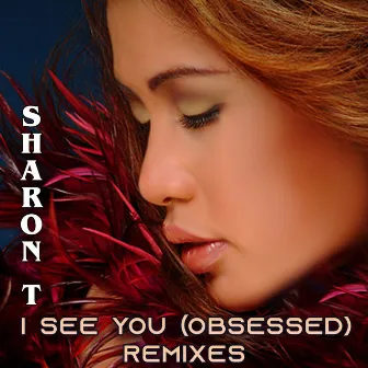 I See You (Obsessed) (Remixes) by Sharon T