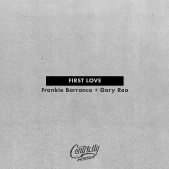 First Love by Centricity Worship