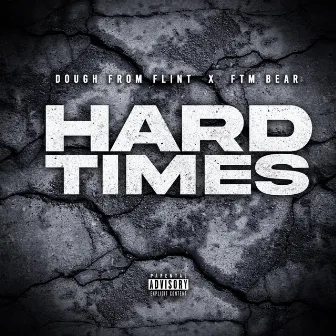 Hard Times by Dough from Flint