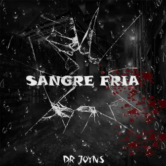 Sangre Fria by Dr Joyns