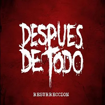 Resurrección by Después De Todo