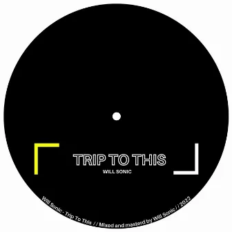 Trip To This by Will Sonic