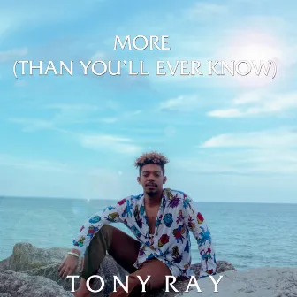 More (Than You'll Ever Know) by Tony Ray