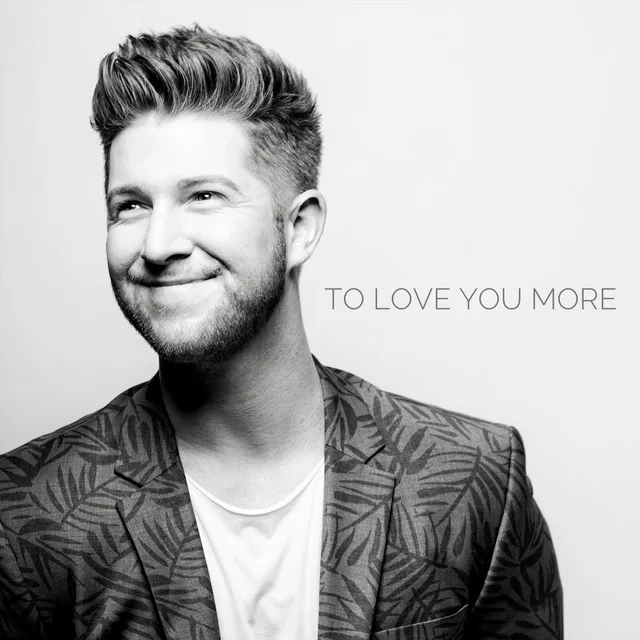 To Love You More