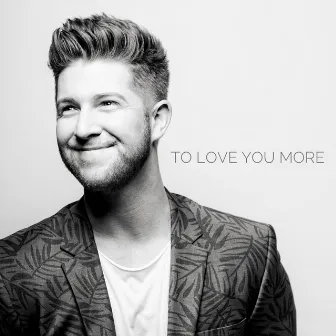 To Love You More by Eric Michael Krop