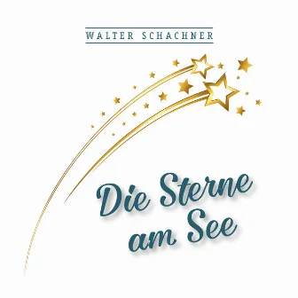 Die Sterne am See by Walter Schachner