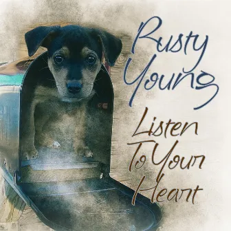 Listen to Your Heart by Rusty Young