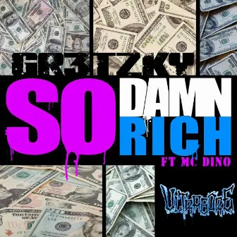 So Damn Rich by Gretzky