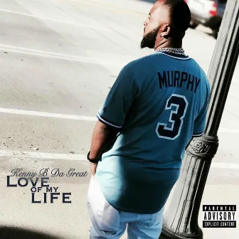 Love of My Life by Kenny B Da Great