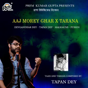 Aaj Morey Ghar X Tarana by Devgandhar Dey