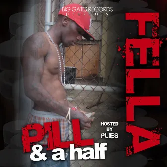 Pill and a Half by Fella