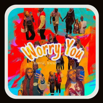 Worry You by KamZ