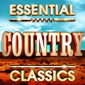 Essential Country Classics - The Top 30 Best Ever Country Music Hits Of All Time ! by The Country Music Heroes