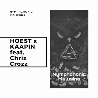 Nymphchonic Melusina (feat. Chriz Crozz) by HOEST