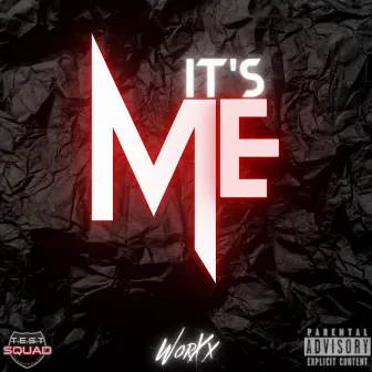 It's Me by WorXx