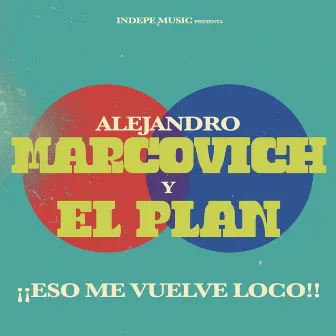 ¡¡Eso me vuelve loco!! by Alejandro Marcovich