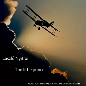 The Little Prince (Music for the Novel of Saint-Exupéry) by László Nyitrai