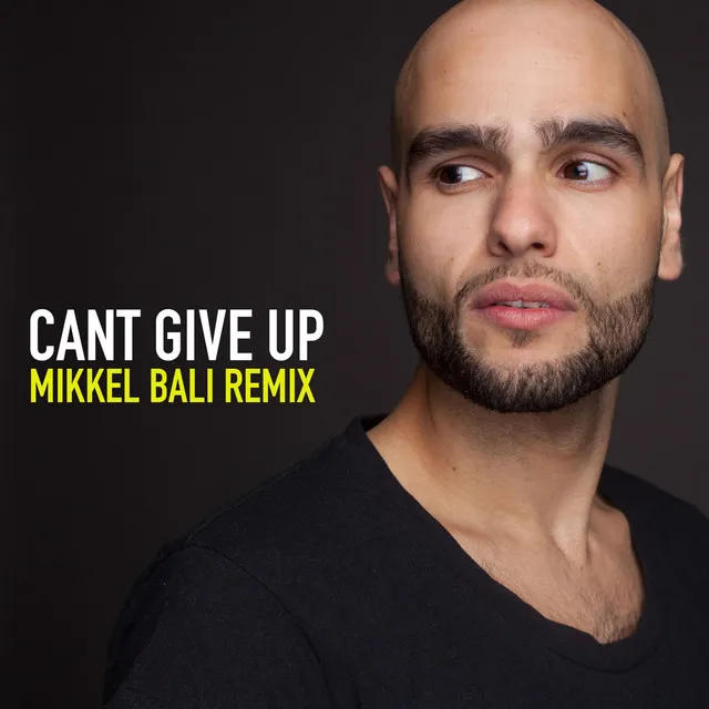 Can't Give Up (Mikkel Bali Remix)