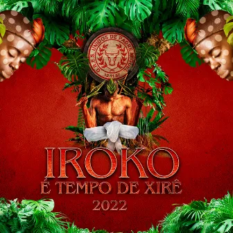 Iroko - É Tempo de Xirê 2022 by Unidos de Padre Miguel