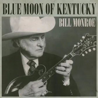 Blue Moon Of Kentucky by Bill Monroe & His Blue Grass Boys