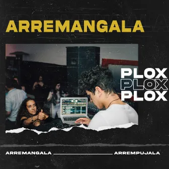 Arremangala by Plox