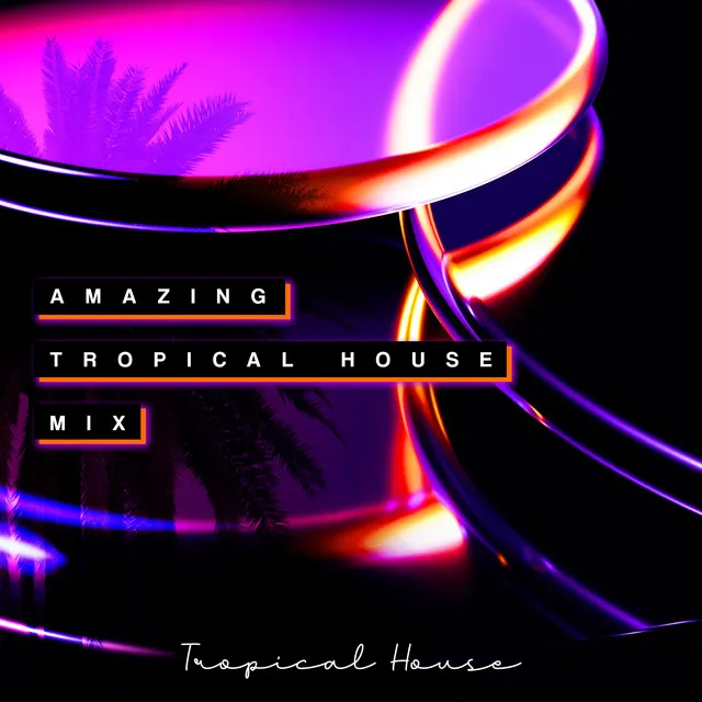 Amazing Tropical House Mix