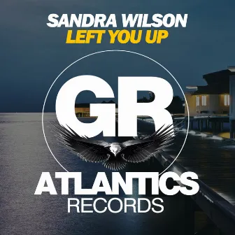 Left You Up by Sandra Wilson