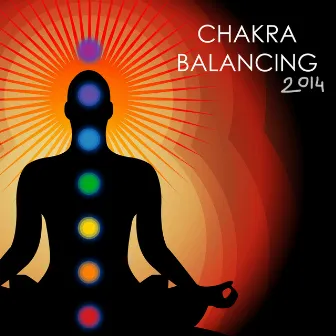 Chakra Balancing 2014 - Chakra Meditation Music, Sound Healing Therapy for Relaxation & Inner Balance by Chakra Balancing Sound System