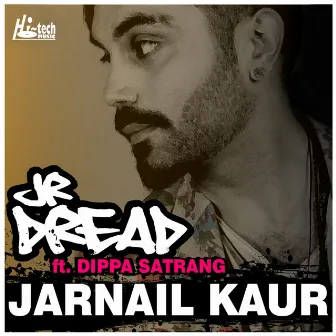 Jarnail Kaur (feat. Dippa Satrang) by JR Dread