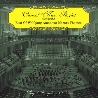 Classical Music Playlist - Best of Wolfgang Amadeus Mozart Themes by Royal Symphony Orchestra