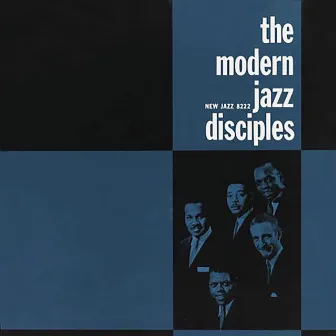 The Modern Jazz Disciples by The Modern Jazz Disciples