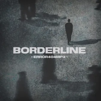 Borderline by error404mp3