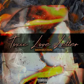 Toxic Love Letter by Queen Gold Chainz