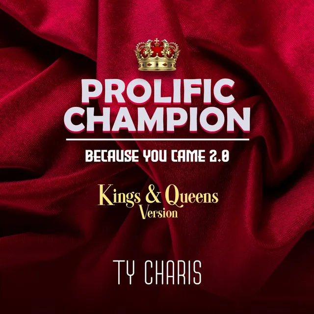 Prolific Champion - Kings - (Because-You-Came-2.0)