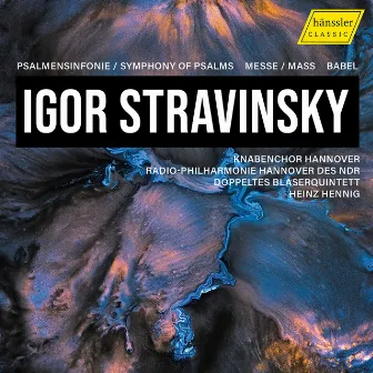 Stravinsky: Symphony of Psalms, Mass & Babel by Heinz Hennig