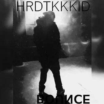 BOUNCE by HRDTKKKID