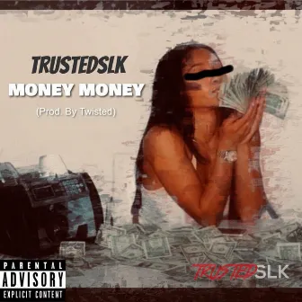 Money Money by TrustedSLK