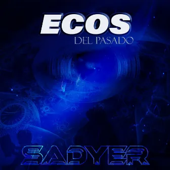 Ecos del Pasado by DJ Sadyer