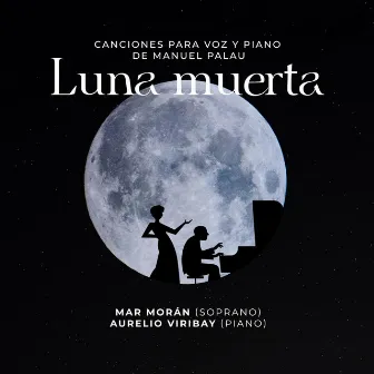 Luna muerta. Canciones para voz y piano de Manuel Palau by Aurelio Viribay