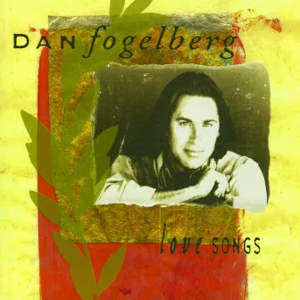 Love Songs by Dan Fogelberg