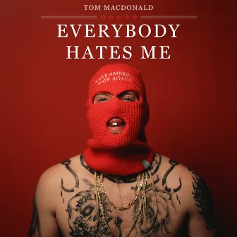 Everybody Hates Me by Tom MacDonald