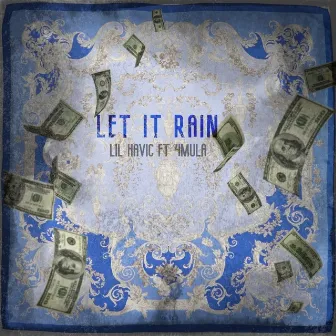 Let It Rain (feat. 4Mula) by Lil Havic